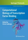 Computational Biology of Transcription Factor Binding (Methods in Molecular Biology #674) By Istvan Ladunga (Editor) Cover Image