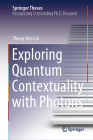 Exploring Quantum Contextuality with Photons (Springer Theses) By Zheng-Hao Liu Cover Image