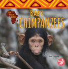 Baby Chimpanzees (Baby African Animals) By Amy Culliford Cover Image