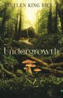 Undergrowth By Ellen King Rice, Duncan Sheffels (Illustrator) Cover Image