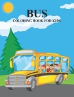 Bus Coloring Book For Kids: An Kids Coloring Book with Fun Easy and Relaxing Coloring Pages Bus Inspired Scenes. By Winter Pa Publishing Cover Image