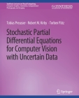 Stochastic Partial Differential Equations for Computer Vision with Uncertain Data (Synthesis Lectures on Visual Computing: Computer Graphics) Cover Image