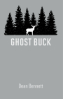 Ghost Buck: One Man's Family and Their Hunting Traditions By Dean Bennett Cover Image