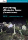 Skeletal Biology of the Ancient Rapanui (Easter Islanders) (Cambridge Studies in Biological and Evolutionary Anthropolog #72) By Vincent H. Stefan (Editor), George W. Gill (Editor) Cover Image