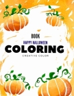 Book Happy Halloween Coloring: halloween coloring and activity books for Children ages 7-9 from spooky and variety ghost image. (Child Development #1) By Creative Color Cover Image
