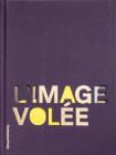 L'Image Volée By Thomas Demand (Editor), Chiara Costa (Editor), Miuccia Prada (Foreword by) Cover Image
