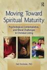 Moving Toward Spiritual Maturity: Psychological, Contemplative, and Moral Challenges in Christian Living By Neil Pembroke Cover Image