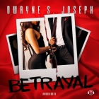Betrayal Lib/E By Dwayne S. Joseph, Mishi Lachappelle (Read by) Cover Image