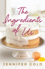 The Ingredients of Us By Jennifer Gold Cover Image