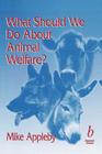 What Should We Do About Animal Welfare By Appleby Cover Image