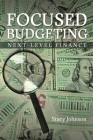 Focused Budgeting: Next-Level Finance By Stacy Johnson Cover Image