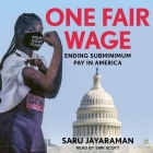 One Fair Wage: Ending Subminimum Pay in America By Saru Jayaraman, Siiri Scott (Read by) Cover Image