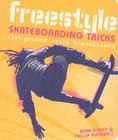 Freestyle Skateboarding Tricks: Flat Ground, Rails, Transitions Cover Image