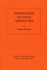 Generalized Feynman Amplitudes (Annals of Mathematics Studies #62) By Eugene R. Speer Cover Image