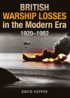 British Warship Losses in the Modern Era, 1920-1982 Cover Image