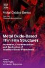 Metal Oxide-Based Thin Film Structures: Formation, Characterization and Application of Interface-Based Phenomena (Metal Oxides) Cover Image