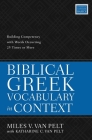 Biblical Greek Vocabulary in Context: Building Competency with Words Occurring 25 Times or More By Miles V. Van Pelt Cover Image