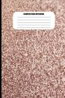Composition Notebook: Abstract Copper Metallic Shiny Sparkles (100 Pages, College Ruled) By Sutherland Creek Cover Image