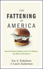 The Fattening of America: How the Economy Makes Us Fat, If It Matters, and What to Do about It Cover Image