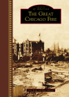 The Great Chicago Fire (Images of America) Cover Image