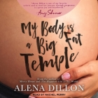 My Body Is a Big Fat Temple: An Ordinary Story of Pregnancy and Early Motherhood Cover Image