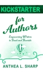 Kickstarter for Authors: Empowering Writers to Fund and Flourish Cover Image