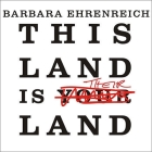 This Land Is Their Land: Reports from a Divided Nation By Barbara Ehrenreich, Cassandra Campbell (Read by) Cover Image
