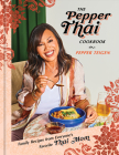 The Pepper Thai Cookbook: Family Recipes from Everyone's Favorite Thai Mom Cover Image