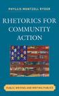 Rhetorics for Community Action: Public Writing and Writing Publics (Cultural Studies/Pedagogy/Activism) By Phyllis Mentzell Ryder Cover Image