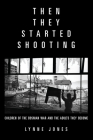 Then They Started Shooting: Children of the Bosnian War and the Adults They Become Cover Image