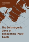 The Seismogenic Zone of Subduction Thrust Faults (Margins Theoretical and Experimental Earth Science) By Timothy Dixon (Editor), J. Casey Moore (Editor) Cover Image