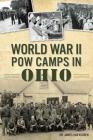World War II POW Camps in Ohio (Military) By James Van Keuren Cover Image