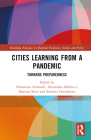 Cities Learning from a Pandemic: Towards Preparedness (Routledge Advances in Regional Economics) By Simonetta Armondi (Editor), Alessandro Balducci (Editor), Martina Bovo (Editor) Cover Image