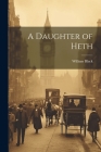 A Daughter of Heth By William Black Cover Image