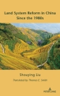 Land System Reform in China Since the 1980s By Thomas Smith (Translator), Shouying Liu Cover Image