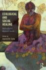 Ecological and Social Healing: Multicultural Women's Voices By Jeanine Canty (Editor) Cover Image