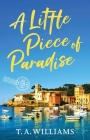 A Little Piece of Paradise (Love from Italy) By T. A. Williams Cover Image