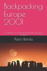 Backpacking Europe 2001: A collection of e-mails Chronicling the Journey of a Lifetime By Pietro Renda Cover Image