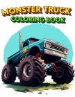 Monster Truck Coloring Book: Experience the power and excitement, where every design captures the thrill of the race and the majesty of these mecha Cover Image