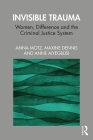 Invisible Trauma: Women, Difference and the Criminal Justice System Cover Image