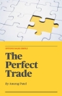 The Perfect Trade: Options Made Simple: A Beginner's Guide to Profitable Options Trading Cover Image