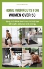 Home Workouts for Women over 50 By Cullen Streich Cover Image