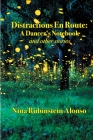 Distractions En Route: A Dancer's Notebook and other stories Cover Image