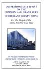 Confessions of a Jurist on the Common Law Grand Jury Cumberland County Maine: For The People of The Maine Republic Free State Cover Image