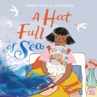 A Hat Full of Sea By Maudie Smith, Jen Khatun (Illustrator) Cover Image