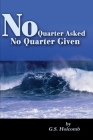 No Quarter Asked No Quarter Given By G. S. Holcomb Cover Image