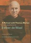 A Retreat with Thomas Merton By Esther De Waal Cover Image