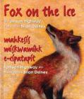 Fox on the Ice: Maageesees Maskwameek Kaapit (Songs of the North Wind) Cover Image