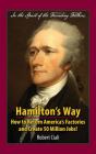 Hamilton's Way: How to Return America's Factories and Create 50 Million Jobs! By Robert Ciali, Nancy Preby (Editor) Cover Image
