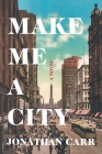 Make Me a City By Jonathan Carr Cover Image